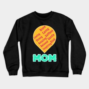 Mom Loving Strong Amazing Beloved Inspiring Brave Caring Selfless Gentle Kind Crewneck Sweatshirt